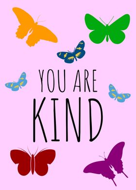 YOU ARE KIND BUTTERFLY